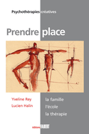 Prendre place: la famille, l'école, la thérapie